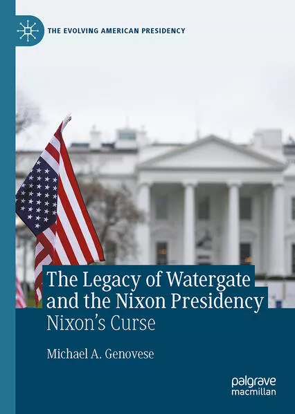 Cover: The Legacy of Watergate and the Nixon Presidency