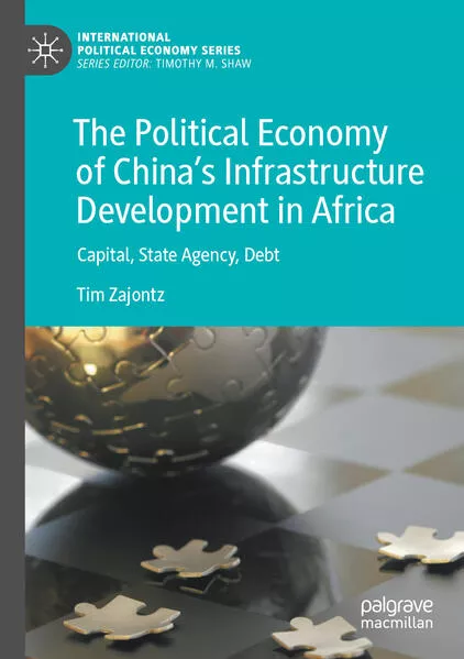 The Political Economy of China’s Infrastructure Development in Africa