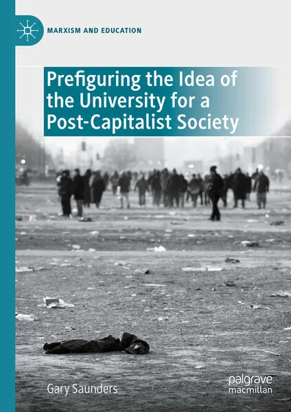 Cover: Prefiguring the Idea of the University for a Post-Capitalist Society