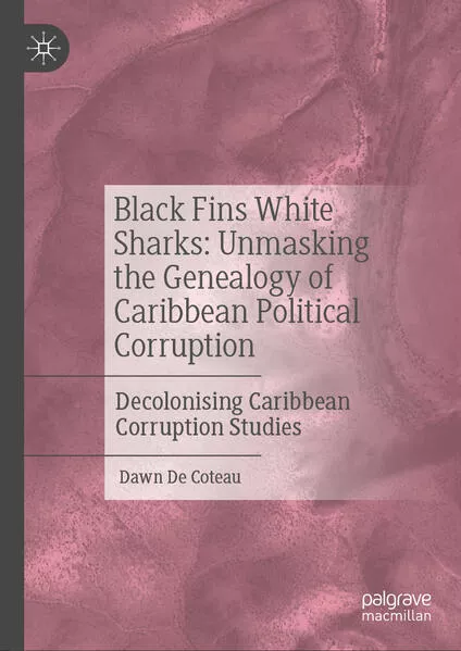 Cover: Black Fins White Sharks: Unmasking the Genealogy of Caribbean Political Corruption