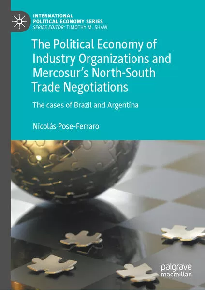 Cover: The Political Economy of Industry Organizations and Mercosur's North-South Trade Negotiations