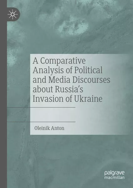 Cover: A Comparative Analysis of Political and Media Discourses about Russia’s Invasion of Ukraine