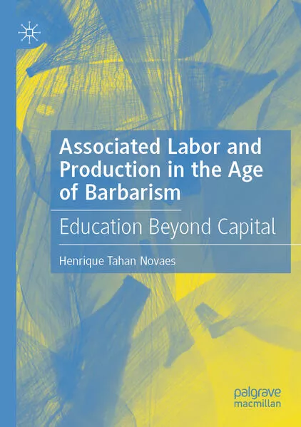 Associated Labor and Production in the Age of Barbarism