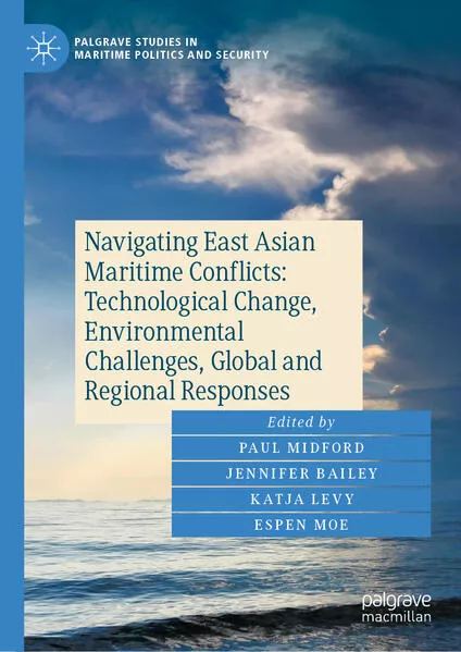 Cover: Navigating East Asian Maritime Conflicts: Technological Change, Environmental Challenges, Global and Regional Responses