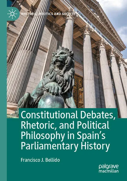 Cover: Constitutional Debates, Rhetoric, and Political Philosophy in Spain’s Parliamentary History