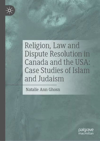 Religion, Law and Dispute Resolution in Canada and the USA: Case Studies of Islam and Judaism</a>