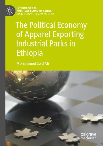 Cover: The Political Economy of Apparel Exporting Industrial Parks in Ethiopia