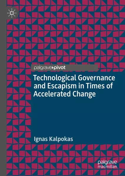 Technological Governance and Escapism in Times of Accelerated Change</a>