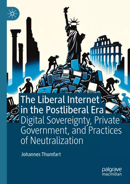 Cover: The Liberal Internet in the Postliberal Era