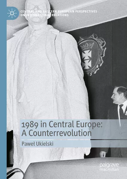 Cover: 1989 in Central Europe: A Counterrevolution