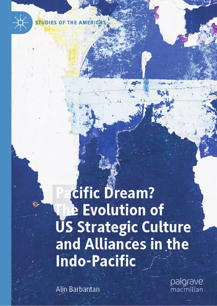 Cover: Pacific Dream? The Evolution of US Strategic Culture and Alliances in the Indo-Pacific