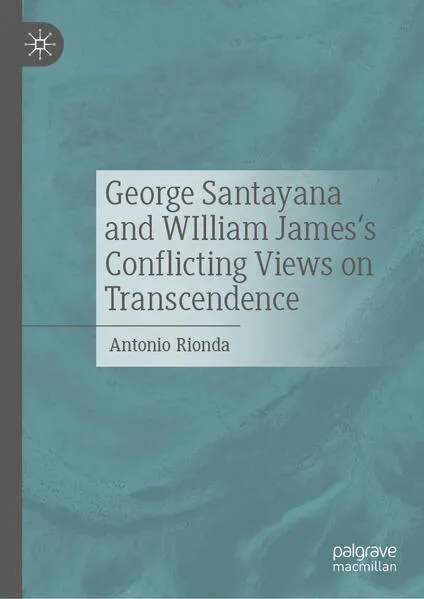 Cover: George Santayana and WIlliam James's Conflicting Views on Transcendence