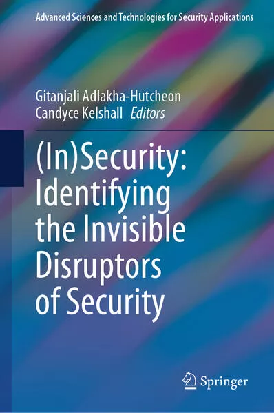 (In)Security: Identifying the Invisible Disruptors of Security</a>