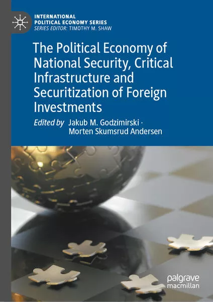 Cover: The Political Economy of National Security, Critical Infrastructure and Securitization of Foreign Investments