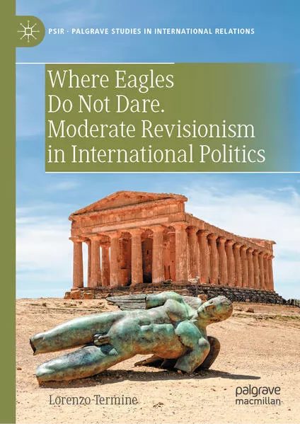 Where Eagles Do Not Dare. Moderate Revisionism in International PoliticsÂ