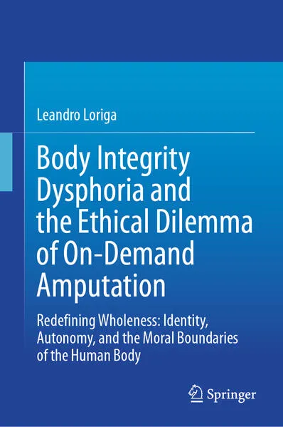 Cover: Body Integrity Dysphoria and the Ethical Dilemma of On-Demand Amputation