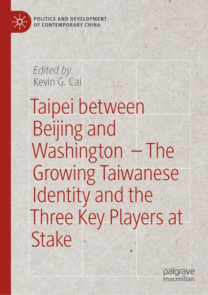 Cover: Taipei between Beijing and Washington – The Growing Taiwanese Identity and the Three Key Players at Stake