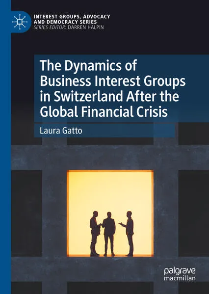 The Dynamics of Business Interest Groups in Switzerland After the Global Financial Crisis