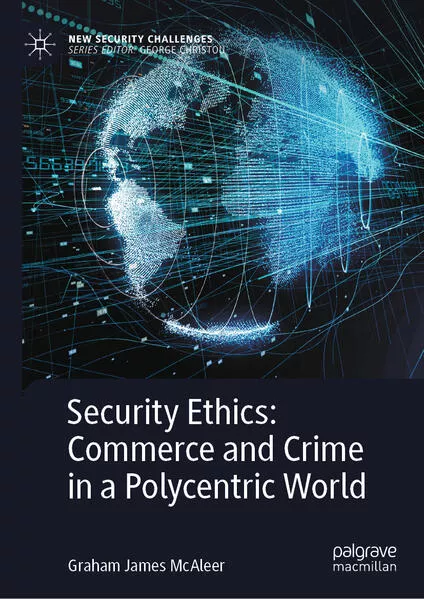 Cover: Security Ethics: Commerce and Crime in a Polycentric World