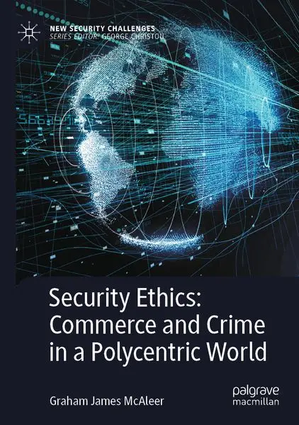 Cover: Security Ethics: Commerce and Crime in a Polycentric World