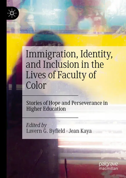 Cover: Immigration, Identity, and Inclusion in the Lives of Faculty of Color
