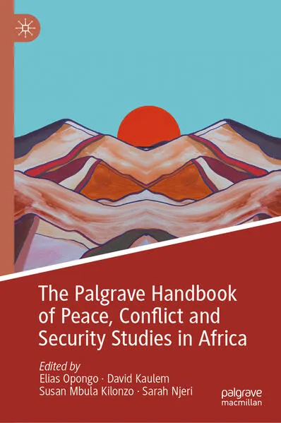 The Palgrave Handbook of Peace, Conflict and Security Studies in Africa
