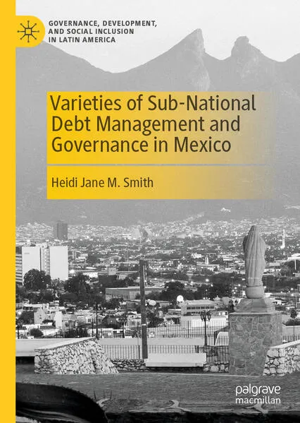 Cover: Varieties of Sub-National Debt Management and Governance in Mexico