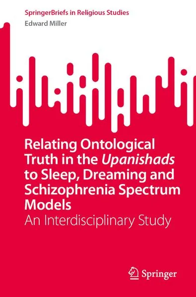 Cover: Relating Ontological Truth in the Upanishads to Sleep, Dreaming and Schizophrenia Spectrum Models