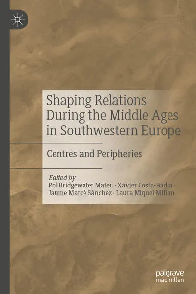 Cover: Shaping Relations During the Middle Ages in Southwestern Europe