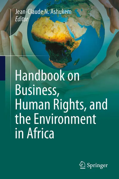 Handbook on Business, Human Rights, and the Environment in Africa
