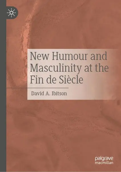 New Humour and Masculinity at the Fin de Siècle
