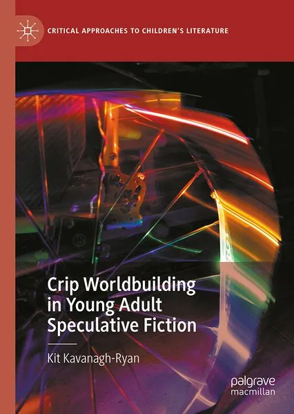 Cover: Crip Worldbuilding in Young Adult Speculative Fiction