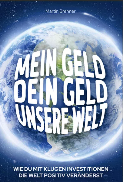 Cover: MEIN GELD, DEIN GELD, UNSERE WELT