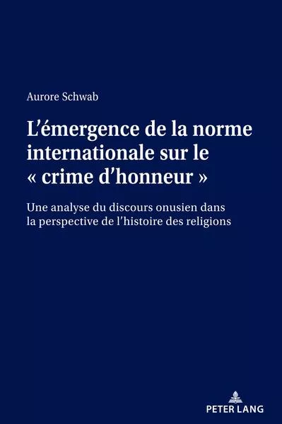 Cover: L’émergence de la norme internationale sur le « crime d’honneur »