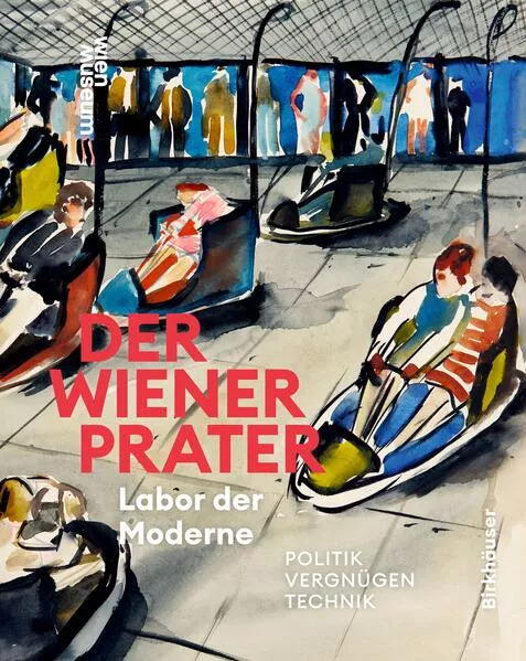 Cover: Der Wiener Prater. Labor der Moderne