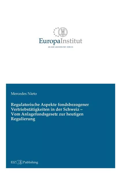 Cover: Regulatorische Aspekte fondsbezogener Vertriebstätigkeiten in der Schweiz - Vom Anlagefondsgesetz zur heutigen Regulierung