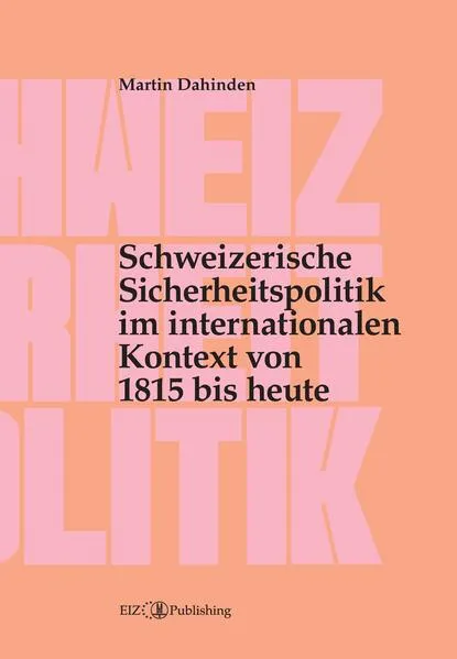 Schweizerische Sicherheitspolitik im internationalen Kontext von 1815 bis heute