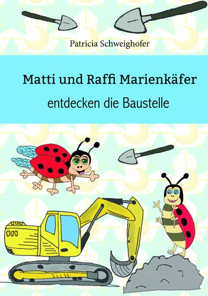 Cover: Matti und Raffi Marienkäfer entdecken die Baustelle