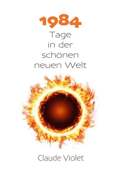 Cover: Neunzehnhundertvierundachtzig Tage in der schönen neuen Welt