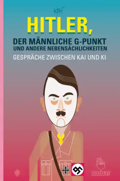 Cover: Hitler, der männliche G-Punkt und andere Nebensächlichkeiten