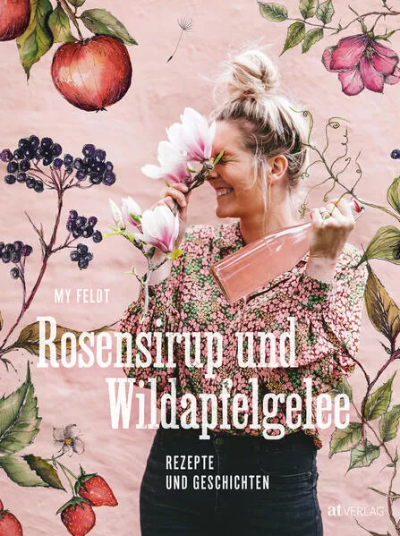 Cover: Rosensirup und Wildapfelgelee