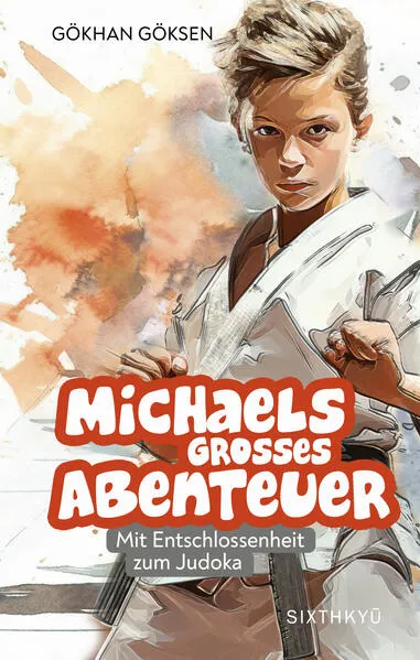 Cover: Michaels grosses Abenteuer - Mit Entschlossenheit zum Judoka