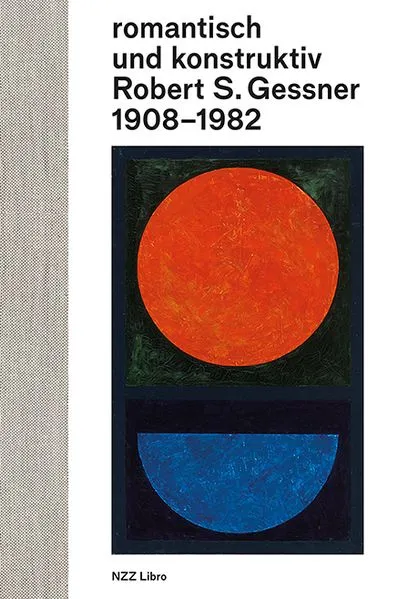 Cover: romantisch und konstruktiv: Robert S. Gessner 1908–1982