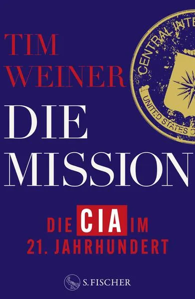 Cover: Die Mission – Die CIA im 21. Jahrhundert