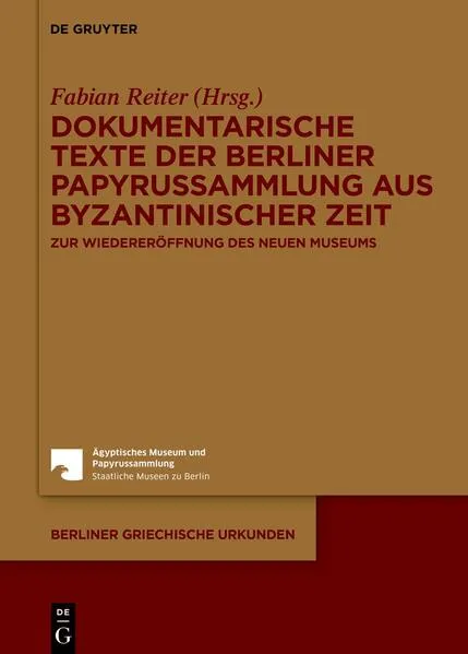 Dokumentarische Texte der Berliner Papyrussammlung aus byzantinischer Zeit