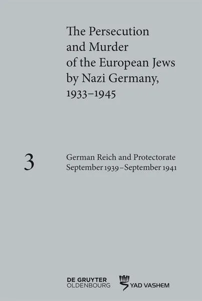 Cover: The Persecution and Murder of the European Jews by Nazi Germany, 1933–1945 / German Reich and Protectorate of Bohemia and Moravia September 1939–September 1941