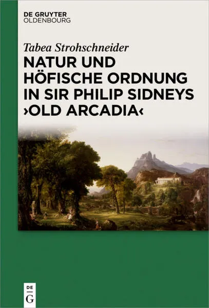 Cover: Natur und höfische Ordnung in Sir Philip Sidneys "Old Arcadia"