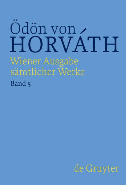 Cover: Ödön von Horváth: Wiener Ausgabe sämtlicher Werke / Glaube Liebe Hoffnung