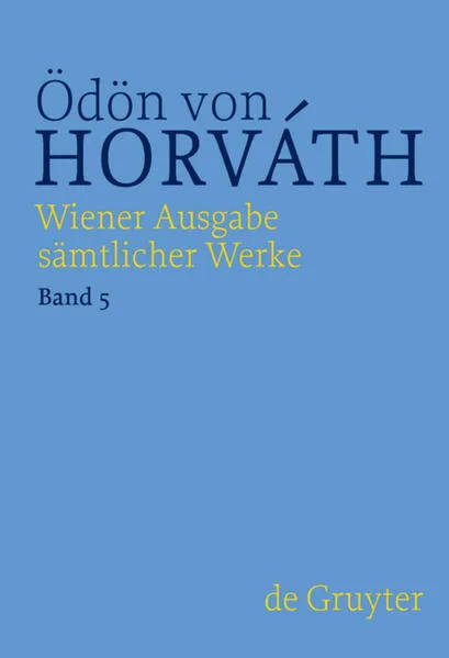 Ödön von Horváth: Wiener Ausgabe sämtlicher Werke / Glaube Liebe Hoffnung