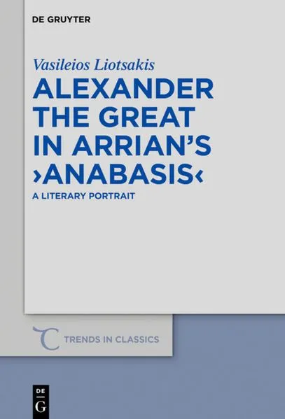 Cover: Alexander the Great in Arrian’s ›Anabasis‹